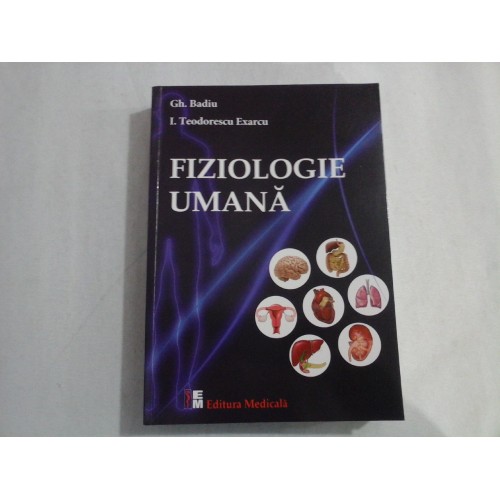 FIZIOLOGIE UMANA - Gh. Badiu * I. Teodorescu Exarcu FIZIOLOGIE UMANA - Gh. Badiu * I. Teodorescu Exarcu